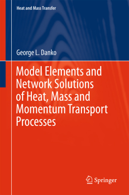 George L. Danko - Model Elements and Network Solutions of Heat, Mass and Momentum Transport Processes