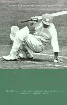 Frith Bodyline autopsy the full story of the most sensational test cricket series - Australia v England 1932-33