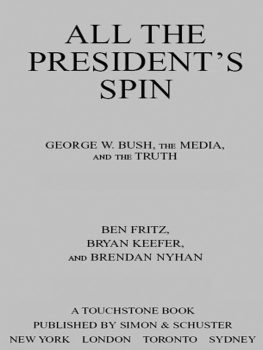 Fritz Ben - All the Presidents Spin: George W. Bush, the Media, and the Truth