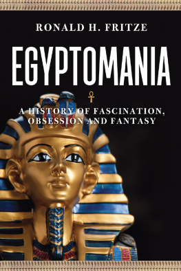 Fritze EGYPTOMANIA: a history of fascination, obsession and fantasy