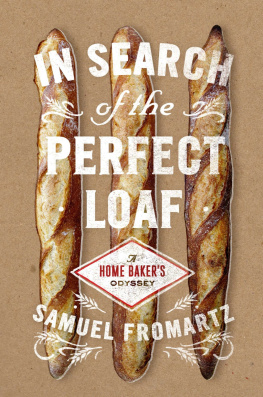 Fromartz - In search of the perfect loaf: a home bakers odyssey