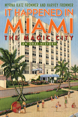 Frommer Myrna Katz - It happened in Miami, the Magic City: an oral history