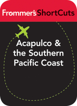 Frommers ShortCuts - Acapulco and the Southern Pacific Coast, Mexico