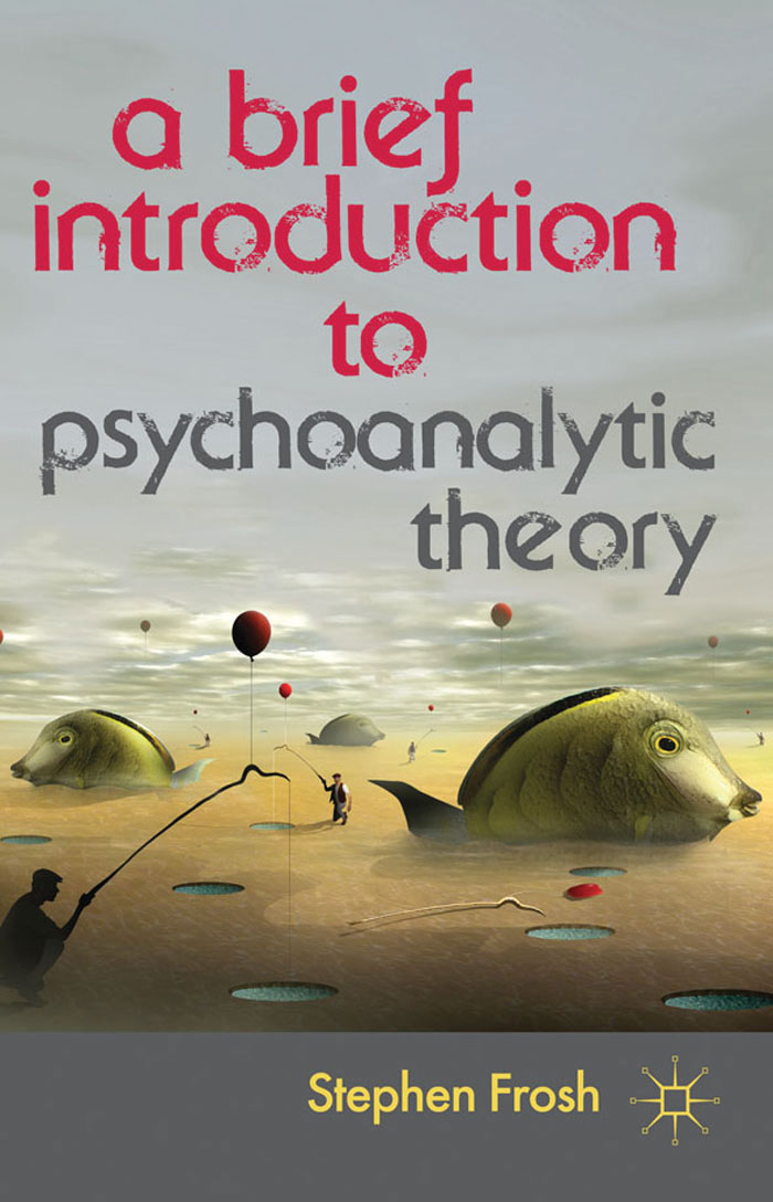 A Brief Introduction to Psychoanalytic Theory Also by Stephen Frosh Feelings - photo 1