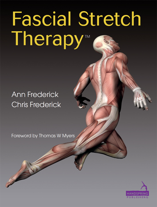 Fascial Stretch Therapy HANDSPRING PUBLISHING LIMITED The Old Manse - photo 1