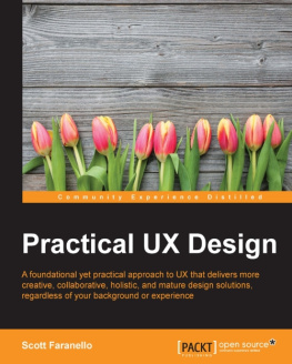 Faranello - Practical UX design a foundational yet practical approach to UX that delivers more creative, collaborative, holistic, and mature design solutions, regardless of your background or experience