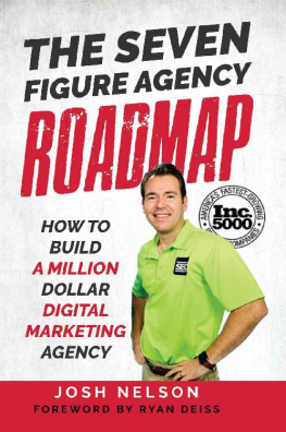 Josh Nelson The Seven Figure Agency Roadmap: How to Build a Million Dollar Digital Marketing Agency