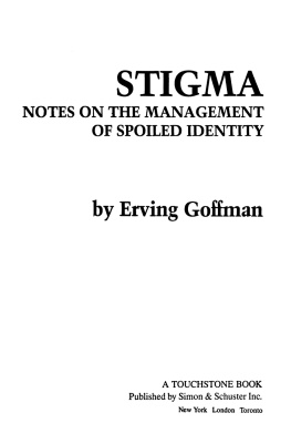 Goffman - Stigma: Notes on the Management of Spoiled Identity