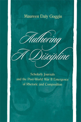 Goggin - Authoring a discipline: scholarly journals and the post-World War II emergence of rhetoric and composition