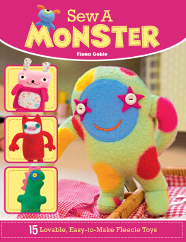 Goble Sew a monster: 15 lovable, easy-to-make fleecie toys