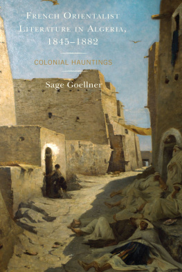 Goellner - French Orientalist Literature in Algeria, 1845-1882: Colonial Hauntings