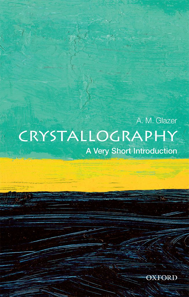 Crystallography A Very Short Introduction VERY SHORT INTRODUCTIONS are for - photo 1