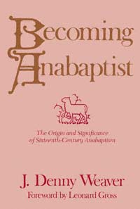 title Becoming Anabaptist The Origin and Significance of - photo 1