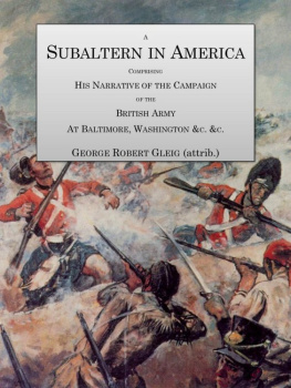 Gleig A Subaltern in America: Comprising the Narrative of the Campaigns of the British Army, at Baltimore, Washington, & C., & C., During the Late War