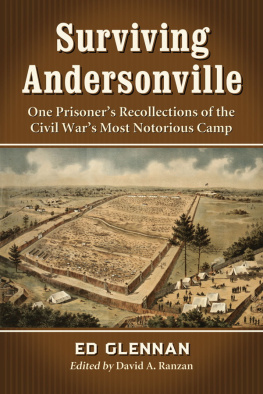 Glennan Ed - Surviving Andersonville one prisoners recollections of the Civil Wars most notorious camp