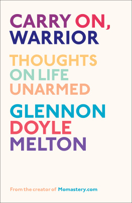 Glennon Doyle Melton Carry on, warrior: the power of embracing your messy, beatiful life