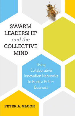 Gloor - Swarm leadership and the collective mind: using collaborativeinnovation networks to build a better business