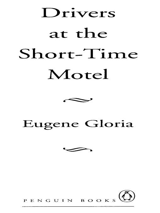 Table of Contents PENGUIN BOOKS DRIVERS AT THE SHORT-TIME MOTEL Eugene Gloria - photo 1