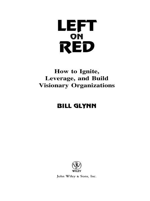 Table of Contents Praise for Left on Red Bill Glynn has a unique ability - photo 1