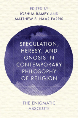 Gnosis - Speculation, heresy, and gnosis in contemporary philosophy of religion: the enigmatic absolute