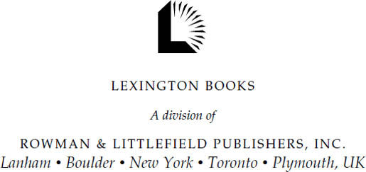 Published by Lexington Books A division of Rowman Littlefield Publishers - photo 1