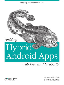 Gok Nizamettin Building hybrid Android apps with Java and JavaScript: applying native device APIs