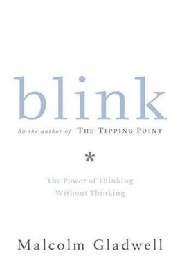 Gladwell - Blink: The Power of Thinking Without Thinking