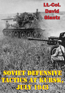 Glantz - Soviet Defensive Tactics At Kursk, July 1943