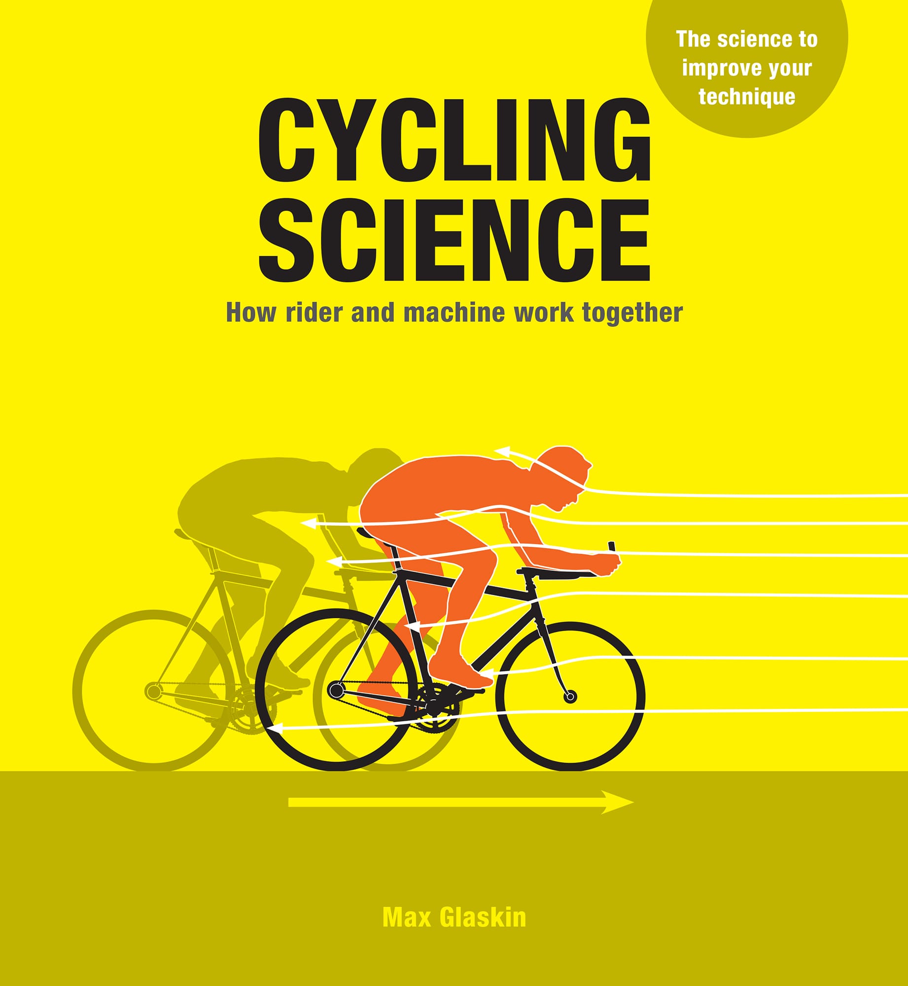 CYCLING SCIENCE How rider and machine work together Max Glaskin - photo 1