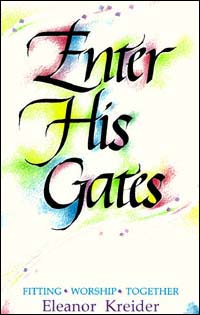 title Enter His Gates Fitting Worship Together author Kreider - photo 1