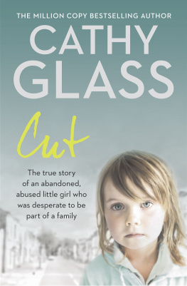 Glass - Cut: the true story of an abandoned, abused little girl who was desperate for be part of a family