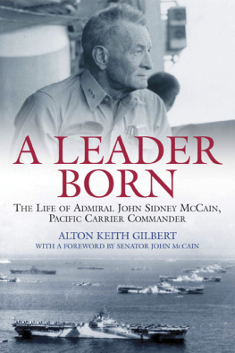 Gilbert Alton Keith Leader Born The Life of Admiral John Sidney McCain, Pacific Carrier Commander