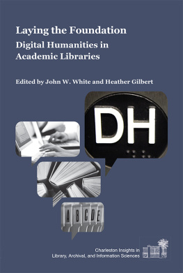 Gilbert Heather - Laying the Foundation: Digital Humanities in Academic Libraries