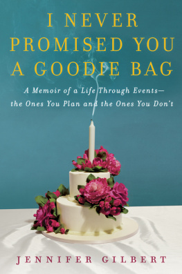 Gilbert - I never promised you a goodie bag: a memoir of a life through events --the ones you plan and the ones you dont