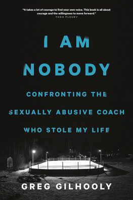 Gilhooly - I Am Nobody: Confronting the Sexually Abusive Coach who Stole My Life