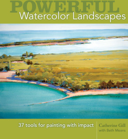 Gill Powerful Watercolor Landscapes: Tools for Painting with Impact