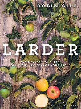 Gill - Larder: from pantry to plate: delicious recipes for your table