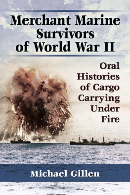 Gillen - Merchant marine survivors of World War II: oral histories of cargo carrying under fire