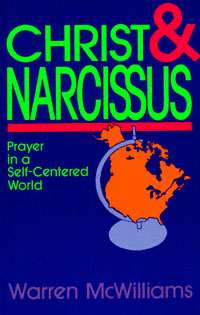 title Christ Narcissus Prayer in a Self-centered World author - photo 1