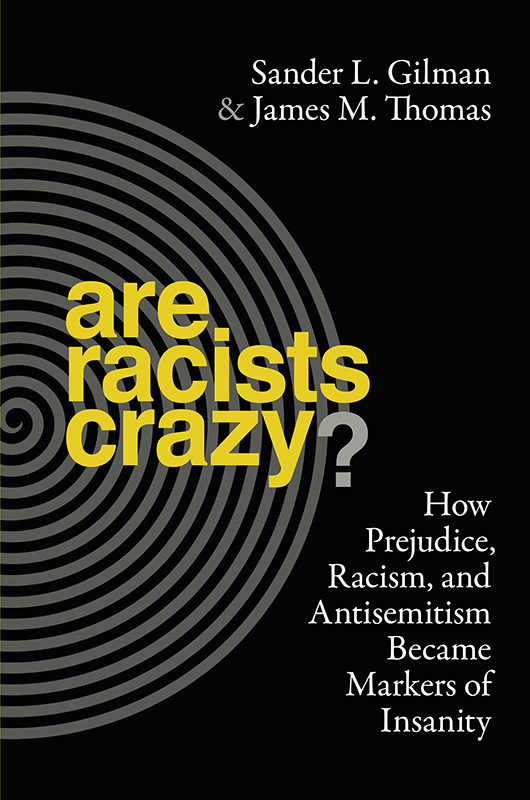 Are Racists Crazy Biopolitics Medicine Technoscience and Health in the 21st - photo 1