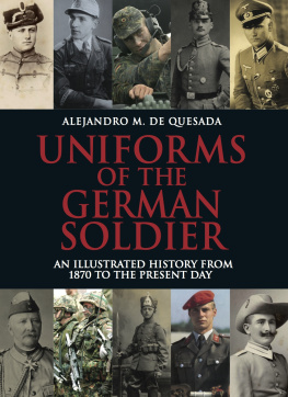 Germany. Heer - Uniforms of the German Solider: An Illustrated History from 1870 to the Present Day