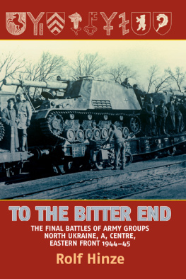 Germany. Heer To the bitter end: the final battles of Army groups, North Ukraine, A, Centre, Eastern Front, 1944-45