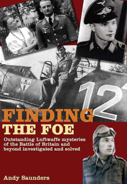 Germany. Luftwaffe - Finding the foe: outstanding Luftwaffe mysteries of the Battle of Britain and beyond investigated and solved
