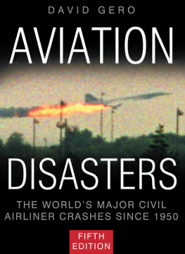 Gero - Aviation Disasters: the Worlds Major Civil Airliner Crashes Since 1950