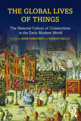 Gerritsen Anne The global lives of things: the material culture of connections in the early modern world