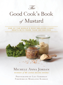 Gershman Liza - The Good Cooks Book of Mustard: One of the Worlds Most Beloved Condiments, with More Than 100 Recipes