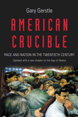 Gerstle American Crucible: Race and Nation in the Twentieth Century
