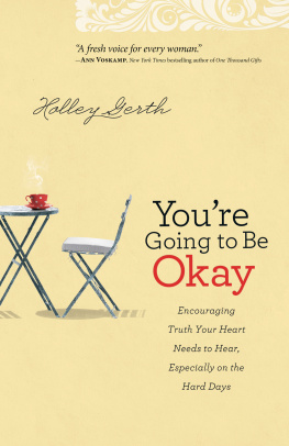 Gerth Youre going to be okay: encouraging truth your heart needs to hear, especially on the hard days