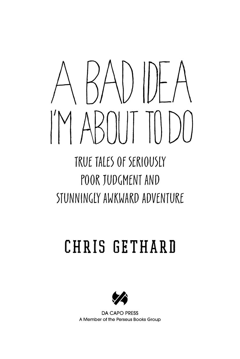 Table of Contents What Others Are Saying About Chris Gethard and A Bad Idea - photo 2
