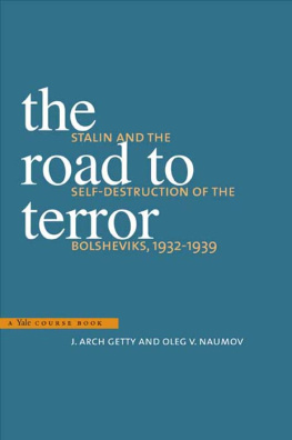 J. Arch Getty The Road to Terror: Stalin and the Self-Destruction of the Bolsheviks, 1932-1939 (Annals of Communism Series)